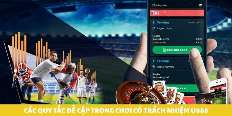 Các quy tắc đề cập trong chơi có trách nhiệm U888.