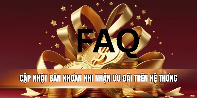 Cập nhật băn khoăn khi nhận ưu đãi trên hệ thống.