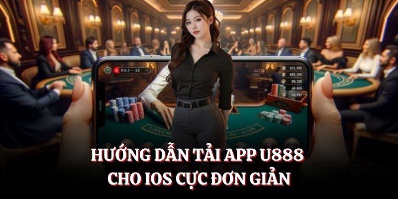 Hướng dẫn tải app U888 cho IOS cực đơn giản.