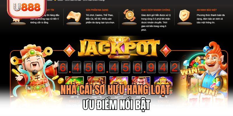 Nhà cái sở hữu hàng loạt ưu điểm nổi bật.