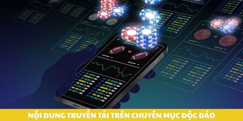 Nội dung truyền tải trên chuyên mục độc đáo