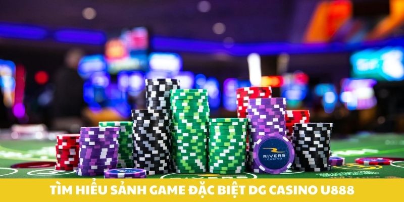 Tìm hiểu sảnh game đặc biệt DG Casino U888.