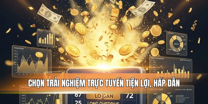 Chọn trải nghiệm trực tuyến tiện lợi, hấp dẫn.